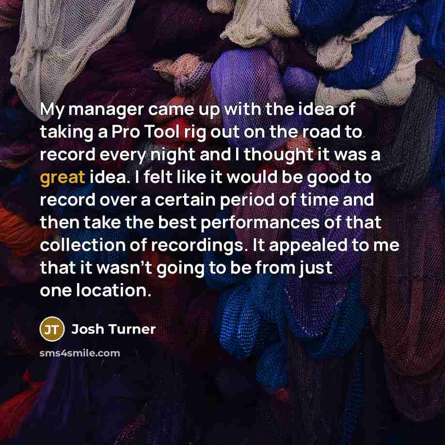 “My manager came up with the idea of taking a…” quote by Josh Turner
