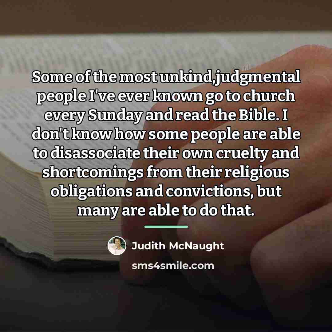 “Some of the most unkind,judgmental people I've ever known go…” quote by Judith McNaught