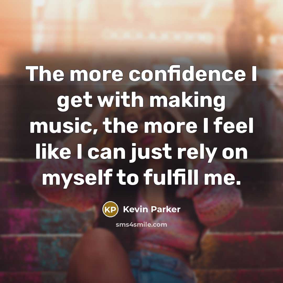 “The more confidence I get with making music, the more…” quote by Kevin Parker