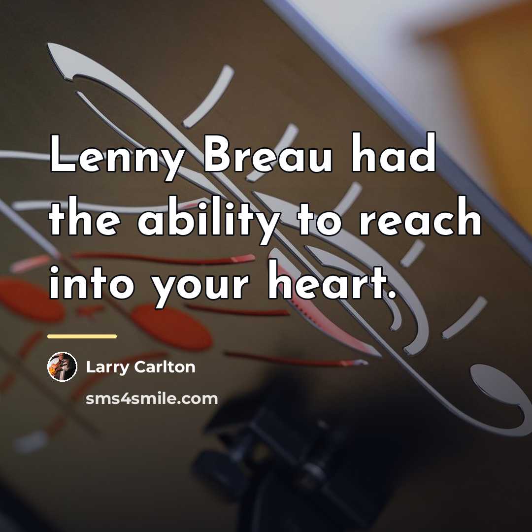 “Lenny Breau had the ability to reach into your heart.…” quote by Larry Carlton