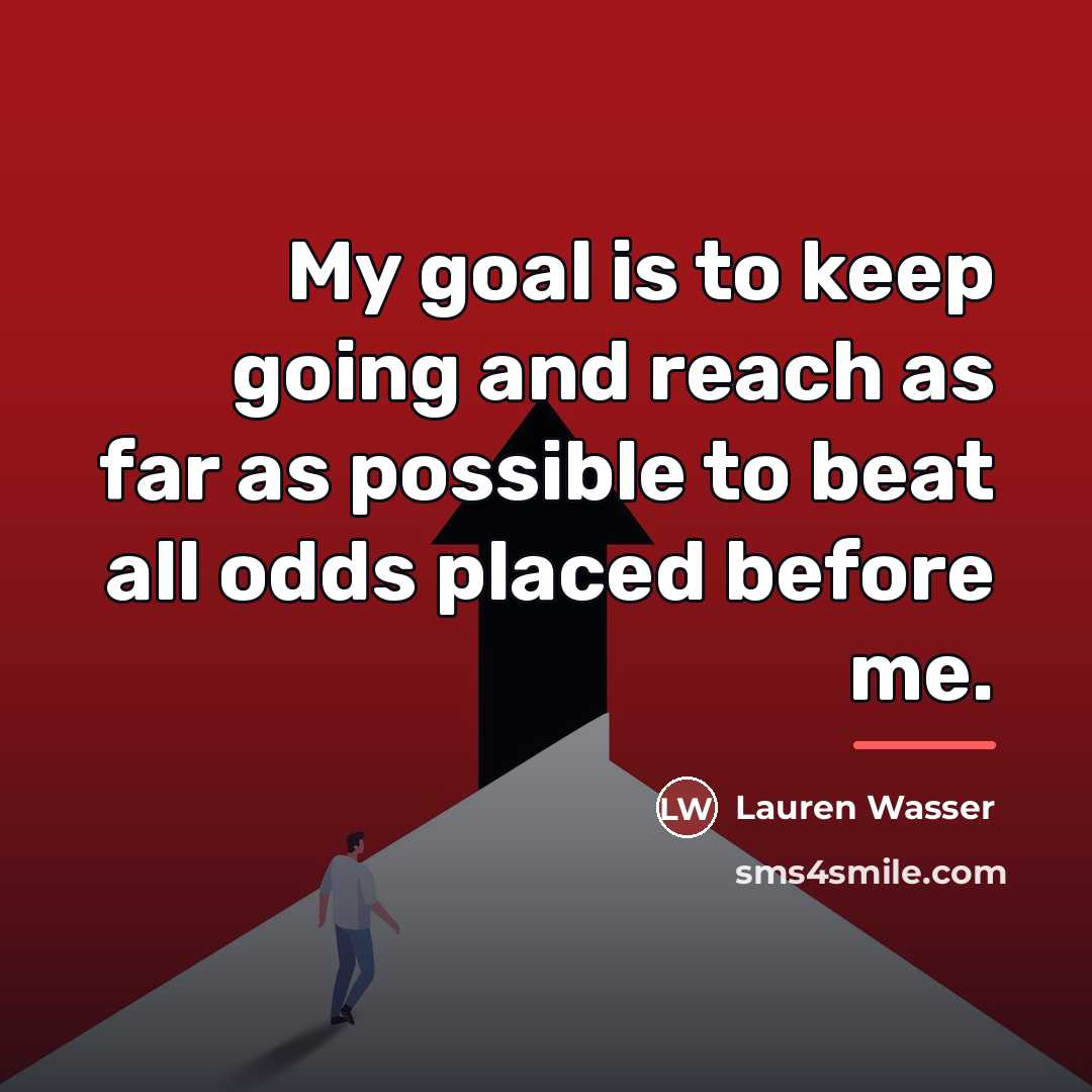 “My goal is to keep going and reach as far…” quote by Lauren Wasser
