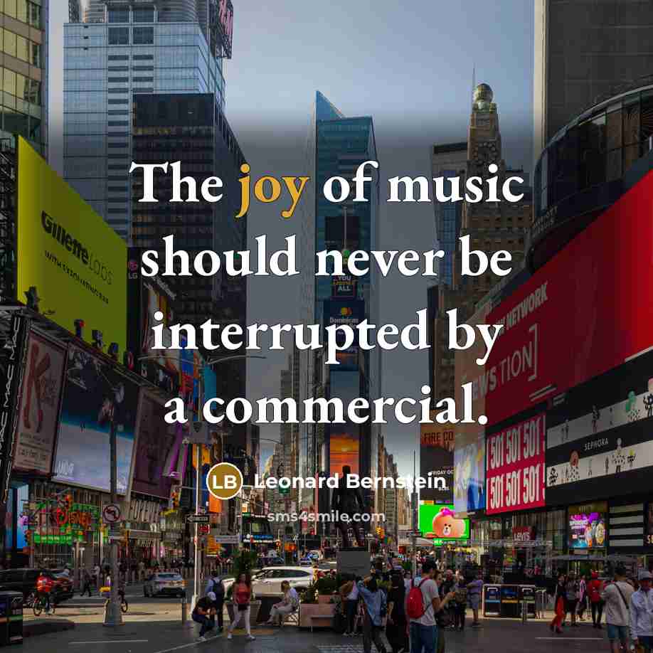 “The joy of music should never be interrupted by a…” quote by Leonard Bernstein