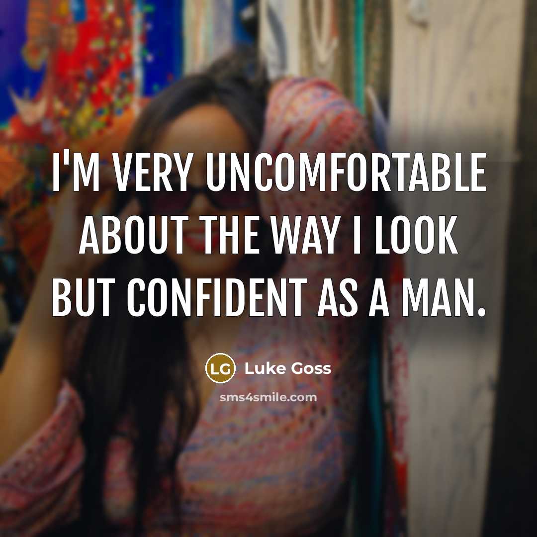 “I'm very uncomfortable about the way I look but confident…” quote by Luke Goss