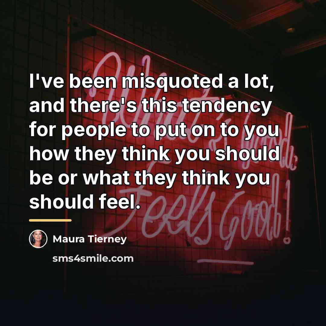 “I've been misquoted a lot, and there's this tendency for…” quote by Maura Tierney