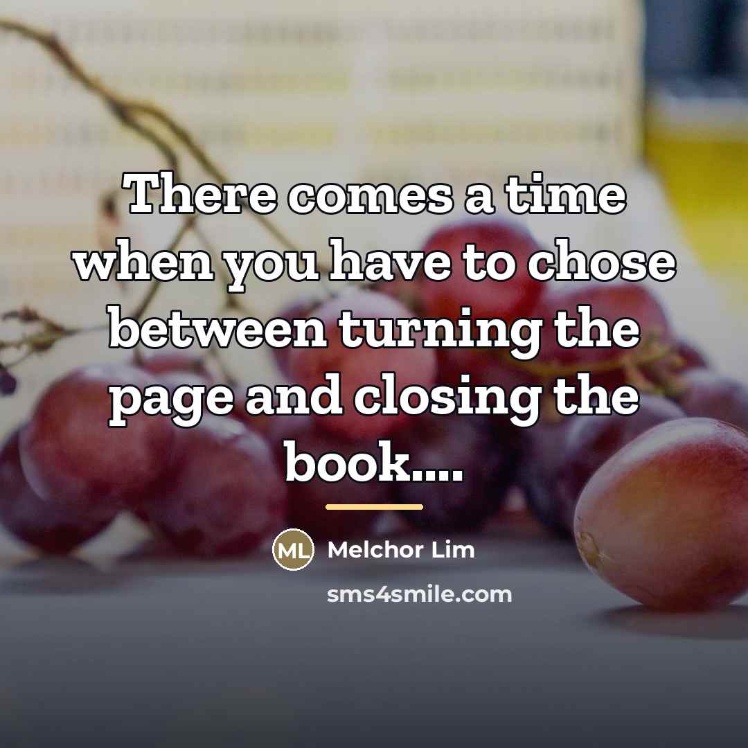 “There comes a time when you have to chose between…” quote by Melchor Lim