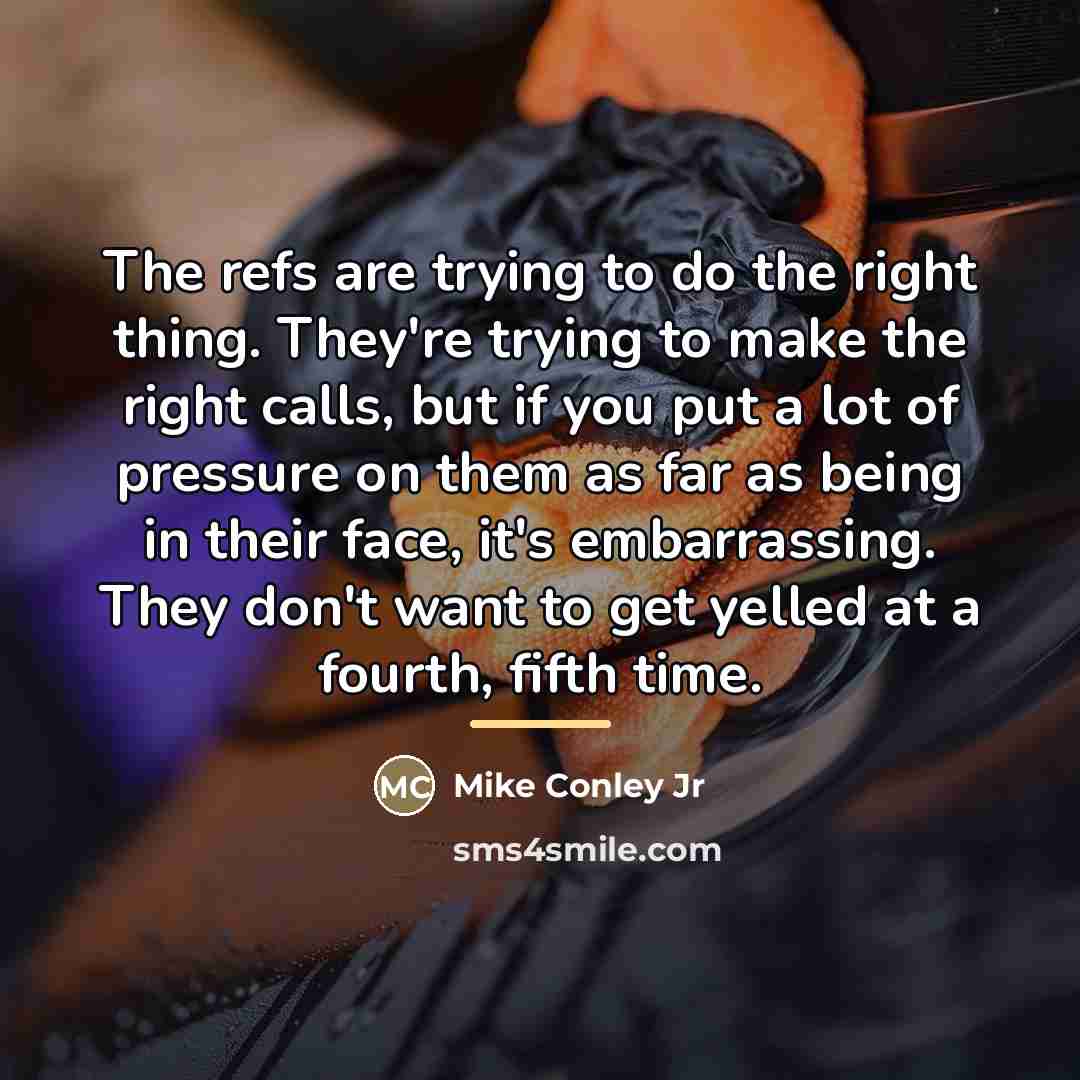 “The refs are trying to do the right thing. They're…” quote by Mike Conley Jr