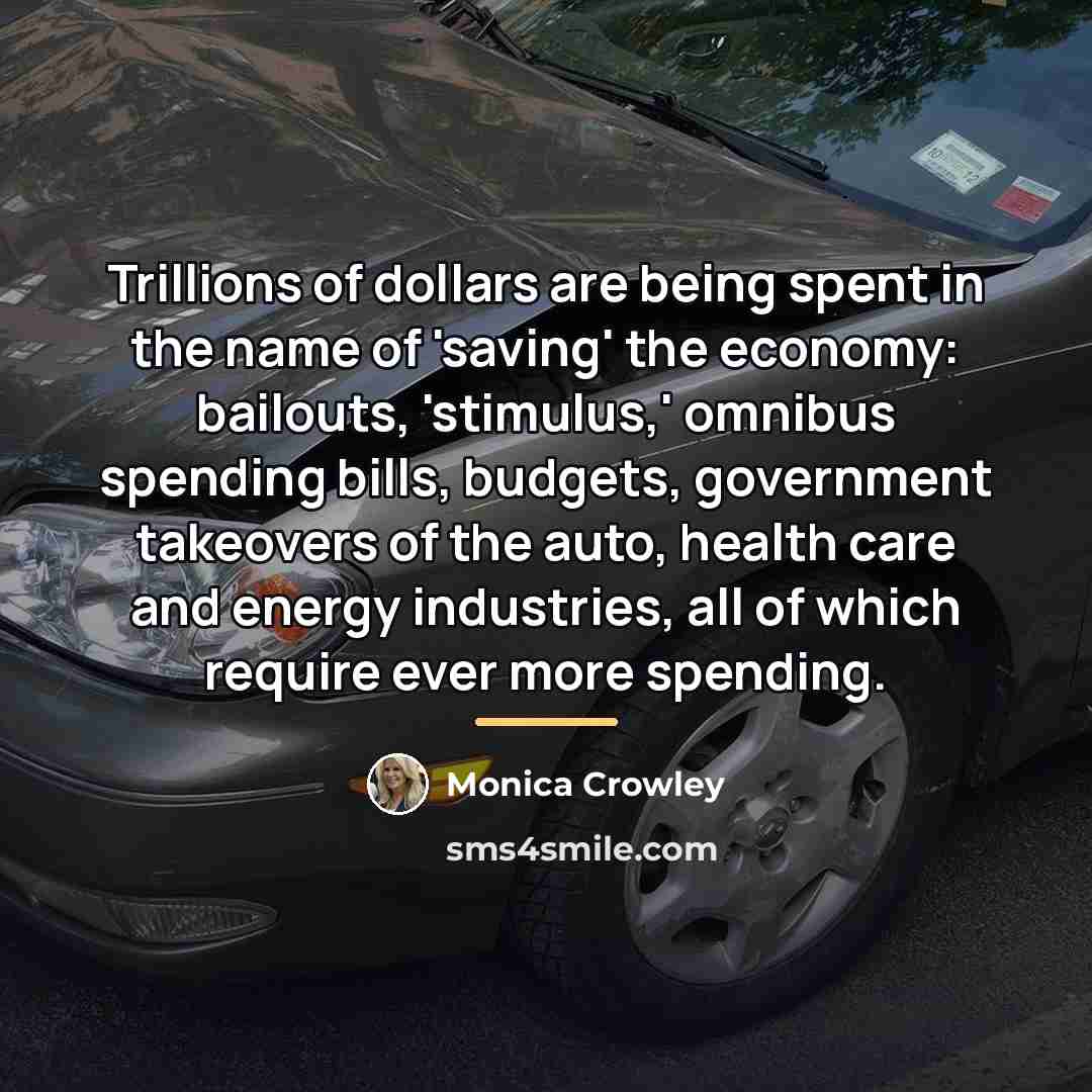 “Trillions of dollars are being spent in the name of…” quote by Monica Crowley