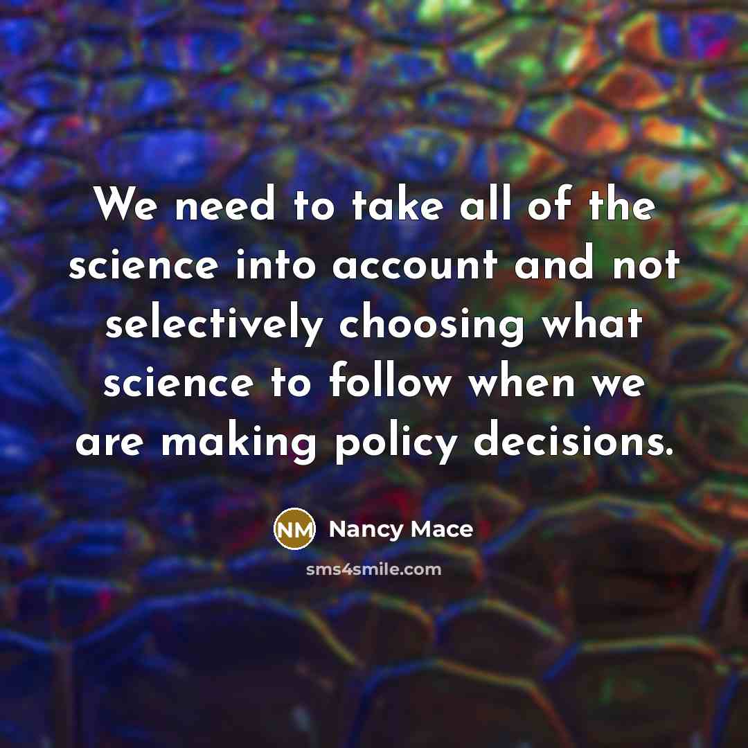 “We need to take all of the science into account…” quote by Nancy Mace
