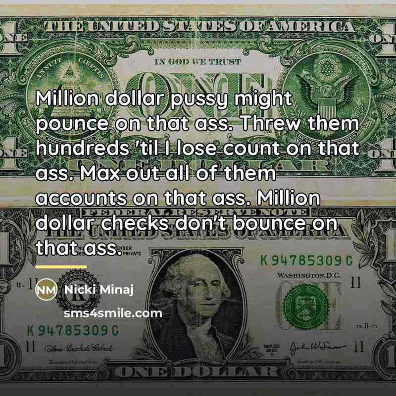 “Million dollar pussy might pounce on that ass. Threw them…” quote by Nicki Minaj
