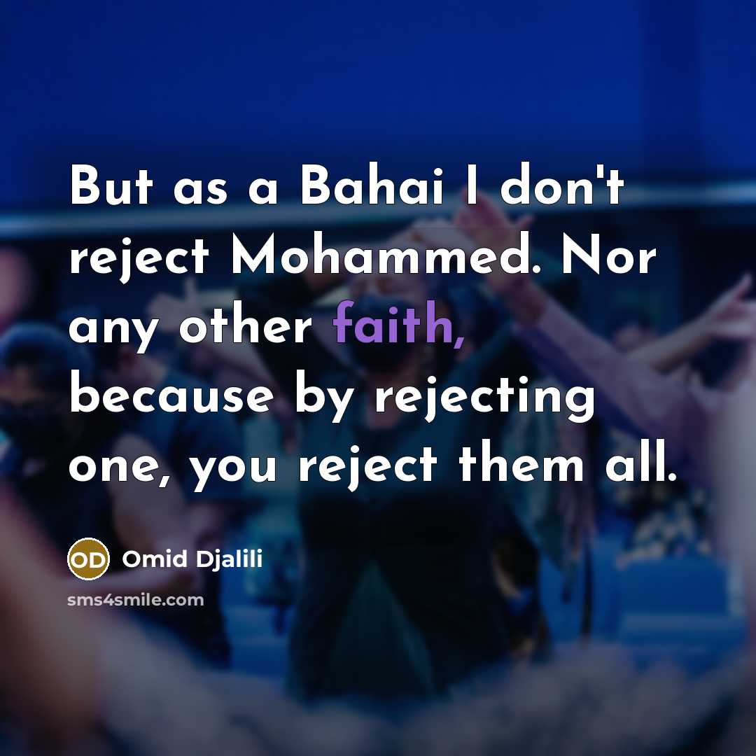 “But as a Bahai I don't reject Mohammed. Nor any…” quote by Omid Djalili