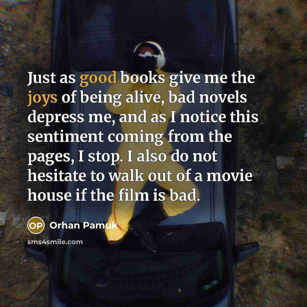 “Just as good books give me the joys of being…” quote by Orhan Pamuk