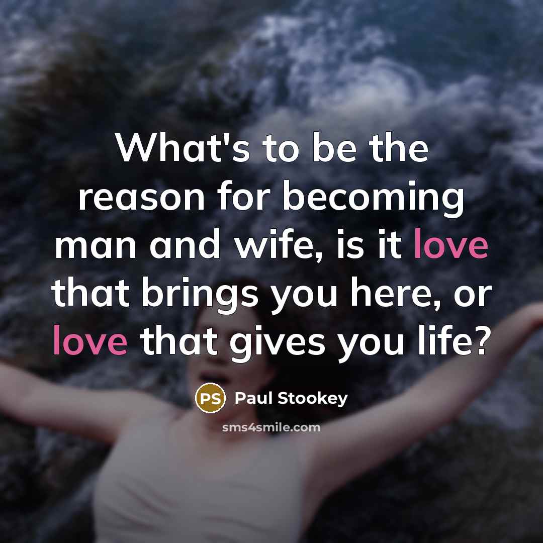 “What's to be the reason for becoming man and wife,…” quote by Paul Stookey