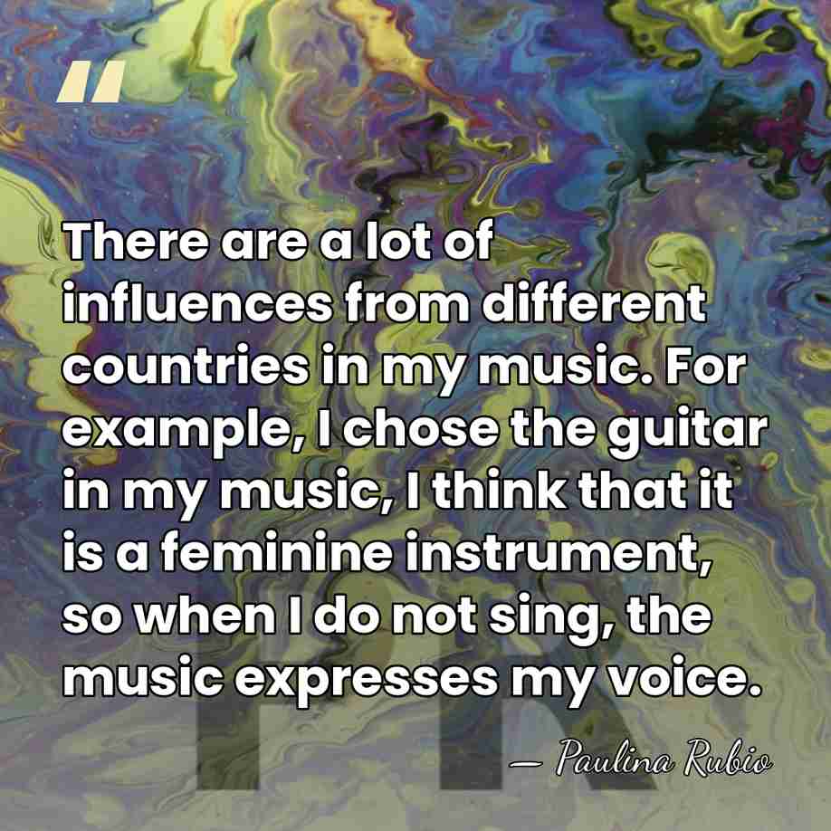 There are a lot of influences from different countries in my music.&hellip; - Paulina Rubio