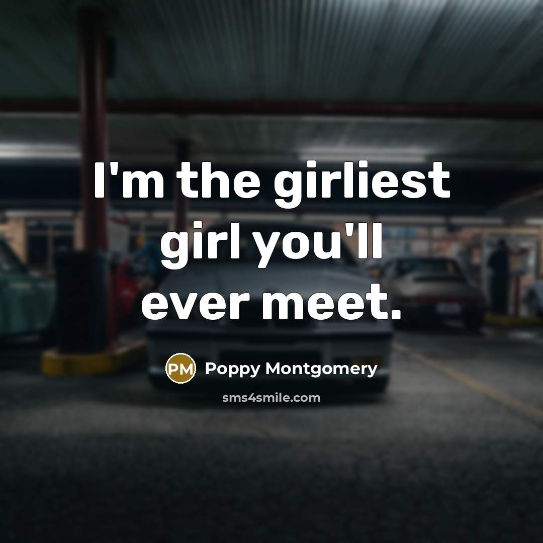 “I'm the girliest girl you'll ever meet.…” quote by Poppy Montgomery