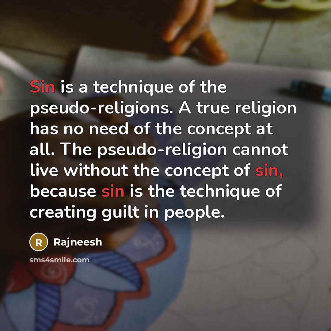 “Sin is a technique of the pseudo-religions. A true religion…” quote by Rajneesh