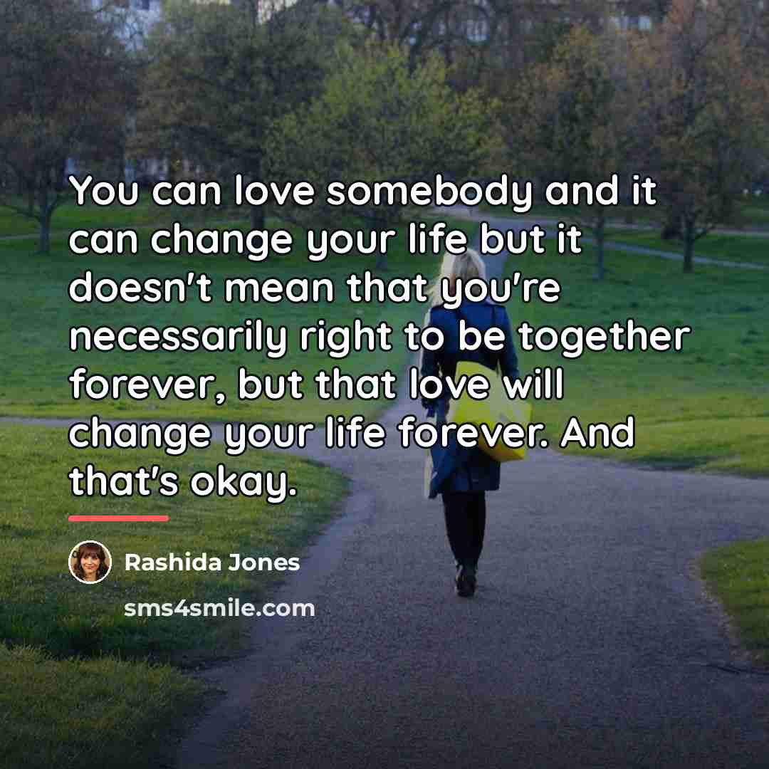 “You can love somebody and it can change your life…” quote by Rashida Jones