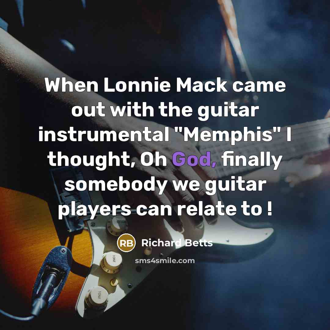 “When Lonnie Mack came out with the guitar instrumental "Memphis"…” quote by Richard Betts