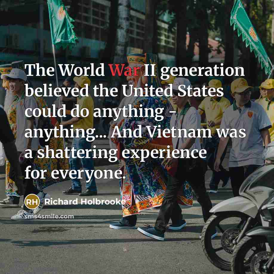 “The World War II generation believed the United States could…” quote by Richard Holbrooke