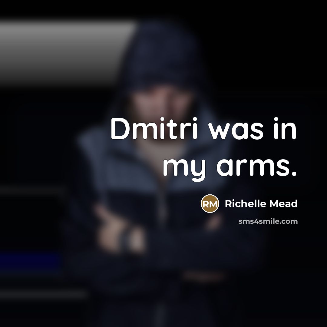 “Dmitri was in my arms.…” quote by Richelle Mead