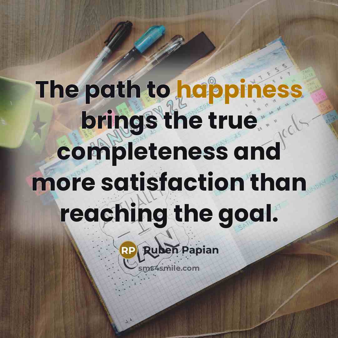 “The path to happiness brings the true completeness and more…” quote by Ruben Papian