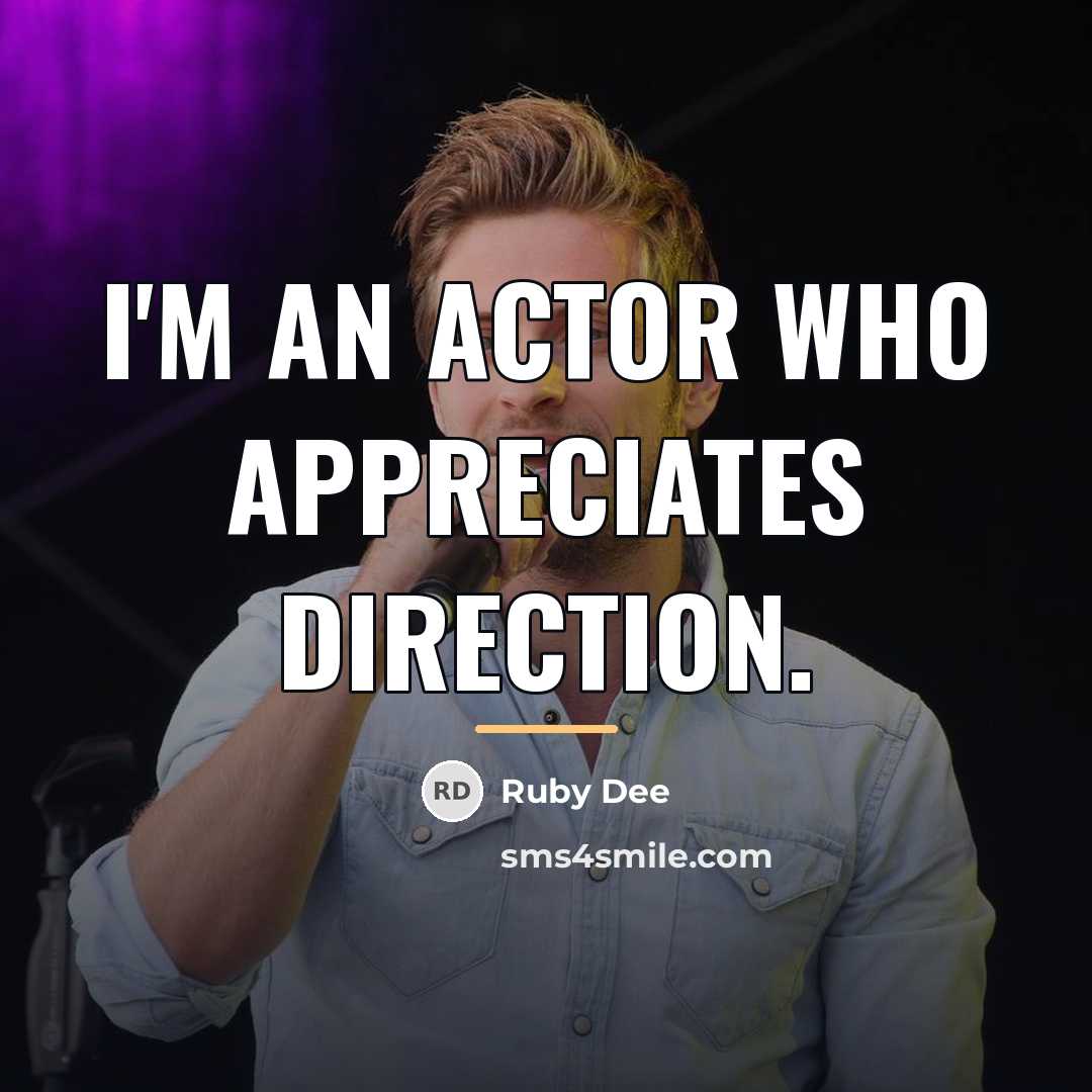 “I'm an actor who appreciates direction.…” quote by Ruby Dee