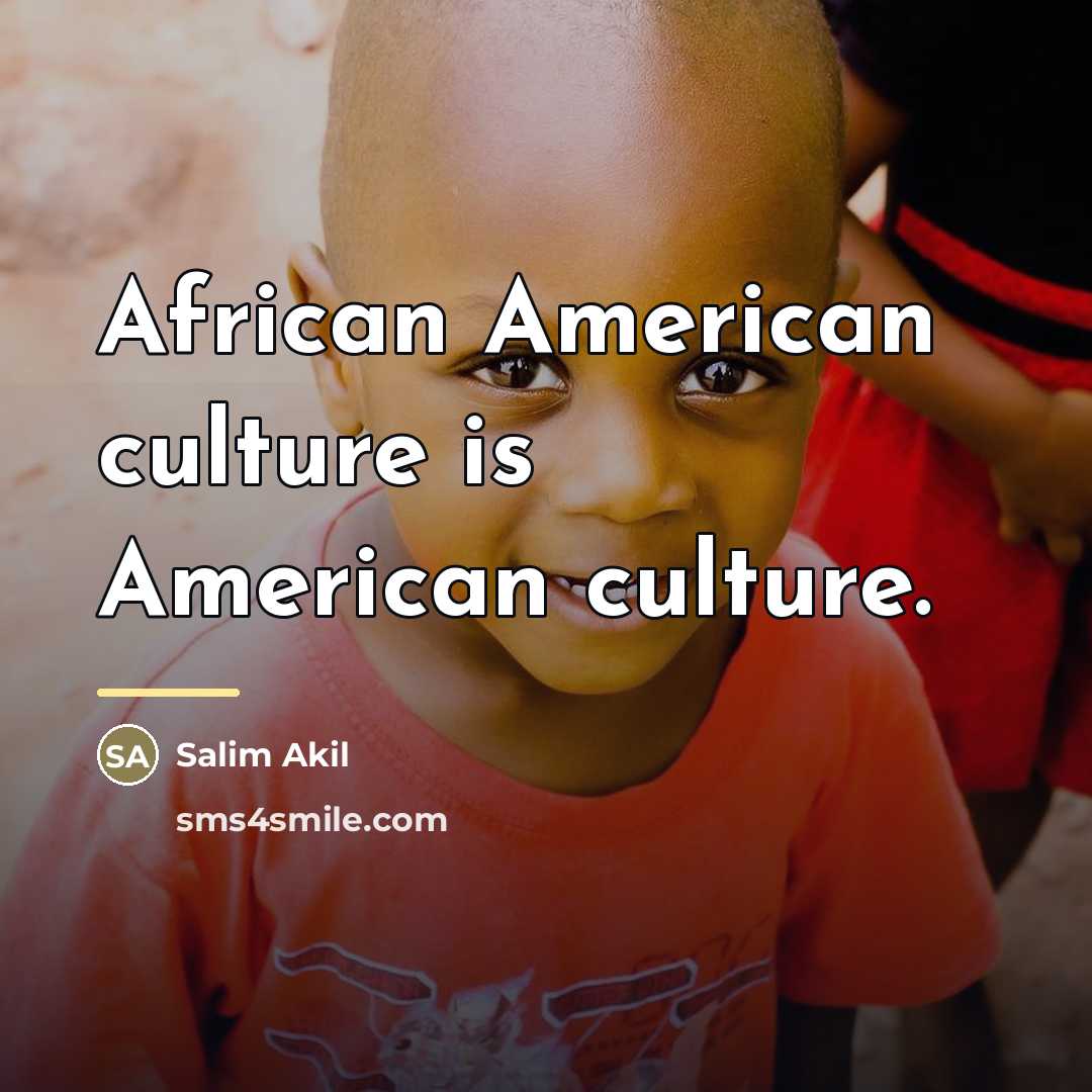 “African American culture is American culture.…” quote by Salim Akil