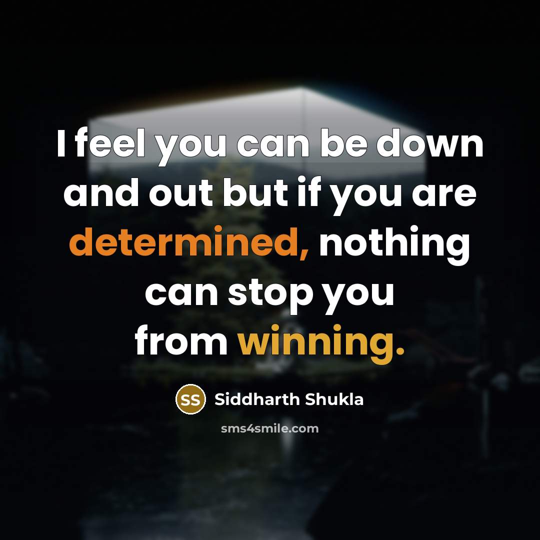 “I feel you can be down and out but if…” quote by Siddharth Shukla