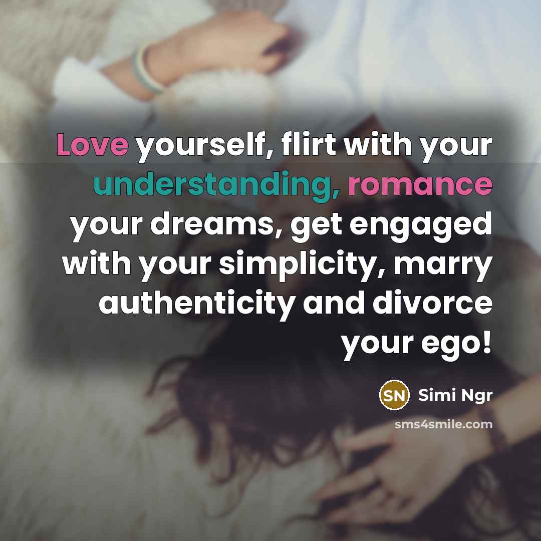 “Love yourself, flirt with your understanding, romance your dreams, get…” quote by Simi Ngr