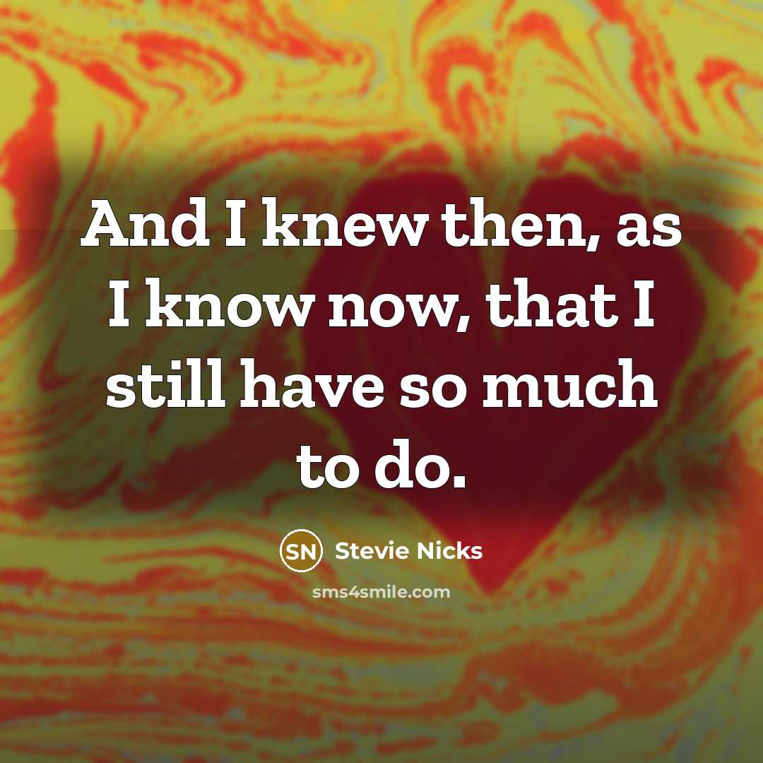 “And I knew then, as I know now, that I…” quote by Stevie Nicks