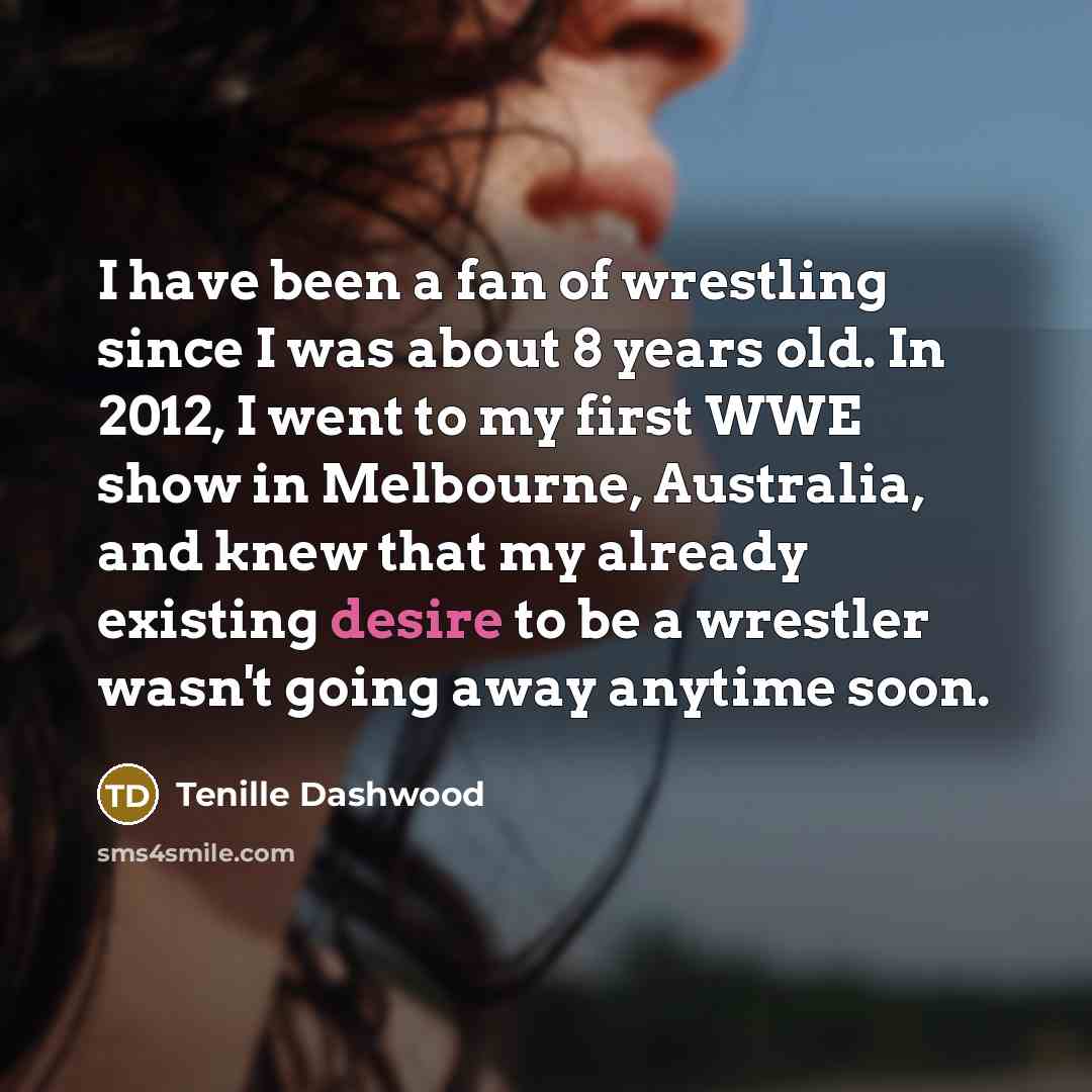 “I have been a fan of wrestling since I was…” quote by Tenille Dashwood