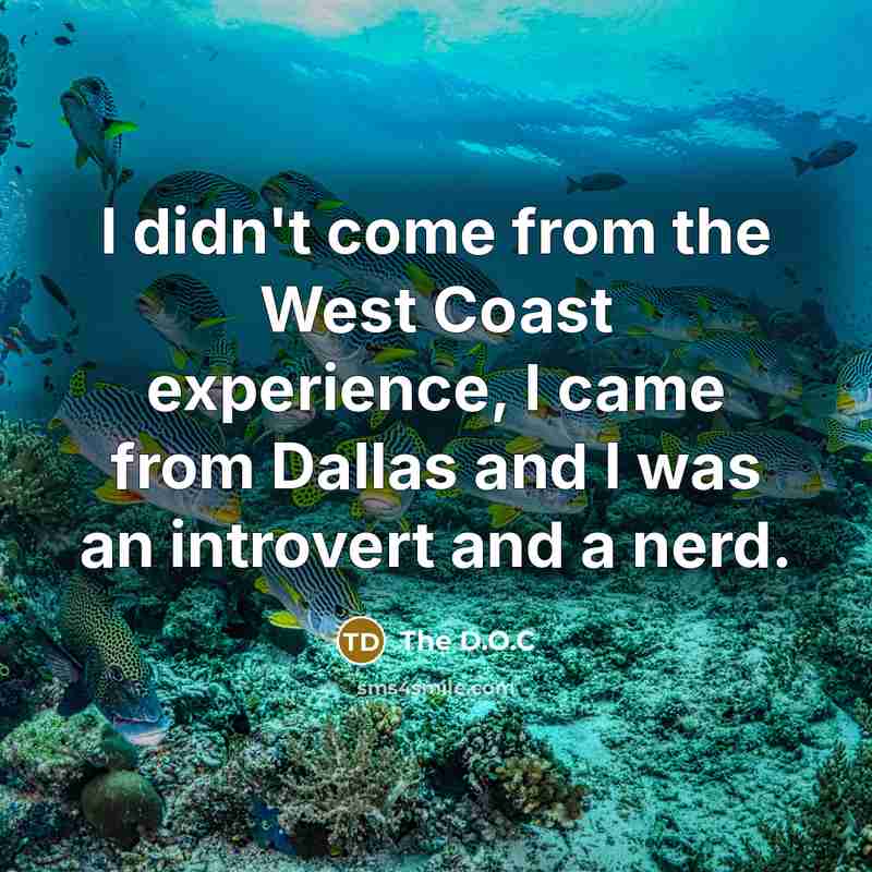 “I didn't come from the West Coast experience, I came…” quote by The D.O.C