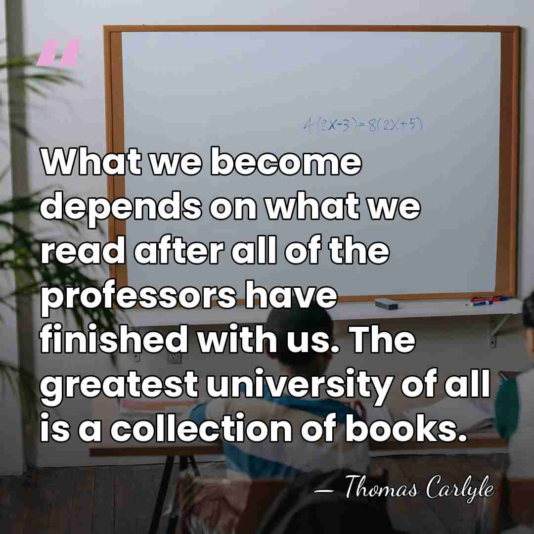 What we become depends on what we read after all of the&hellip; - Thomas Carlyle
