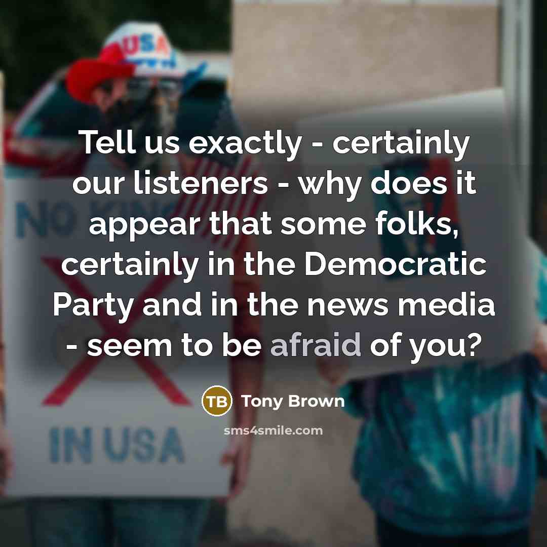 “Tell us exactly - certainly our listeners - why does…” quote by Tony Brown