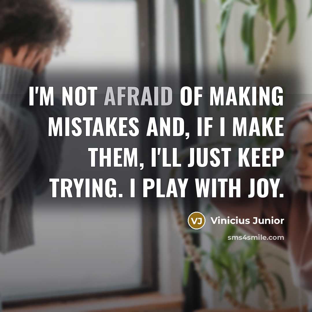 “I'm not afraid of making mistakes and, if I make…” quote by Vinicius Junior