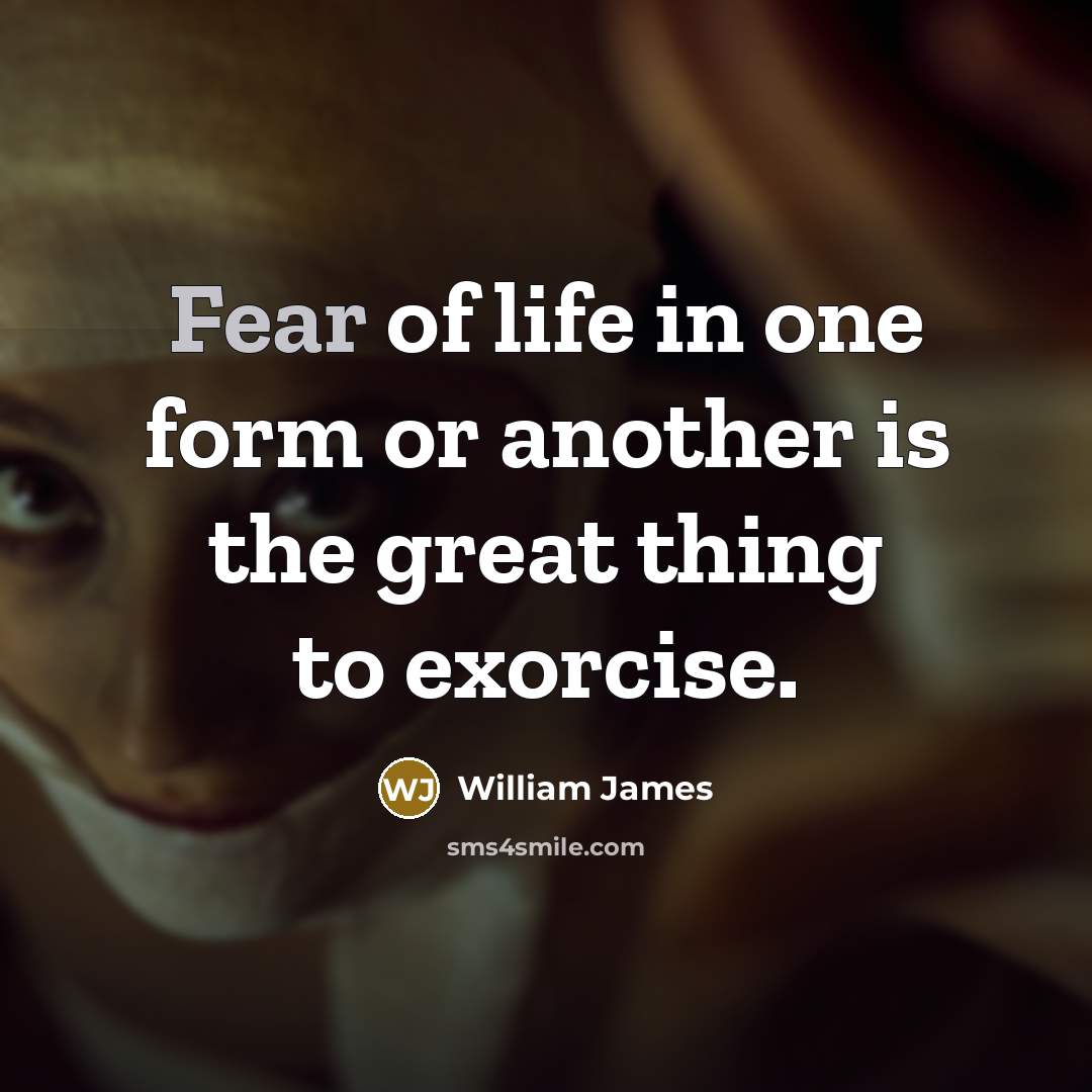 “Fear of life in one form or another is the…” quote by William James