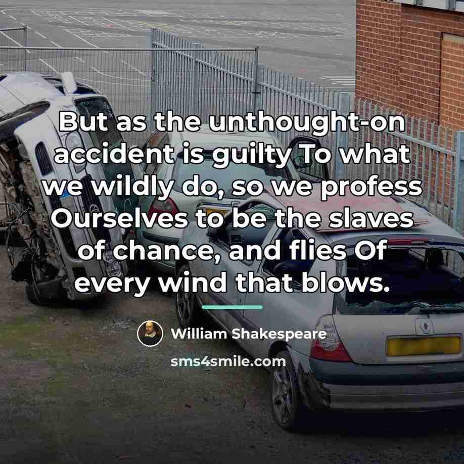 “But as the unthought-on accident is guilty To what we…” quote by William Shakespeare