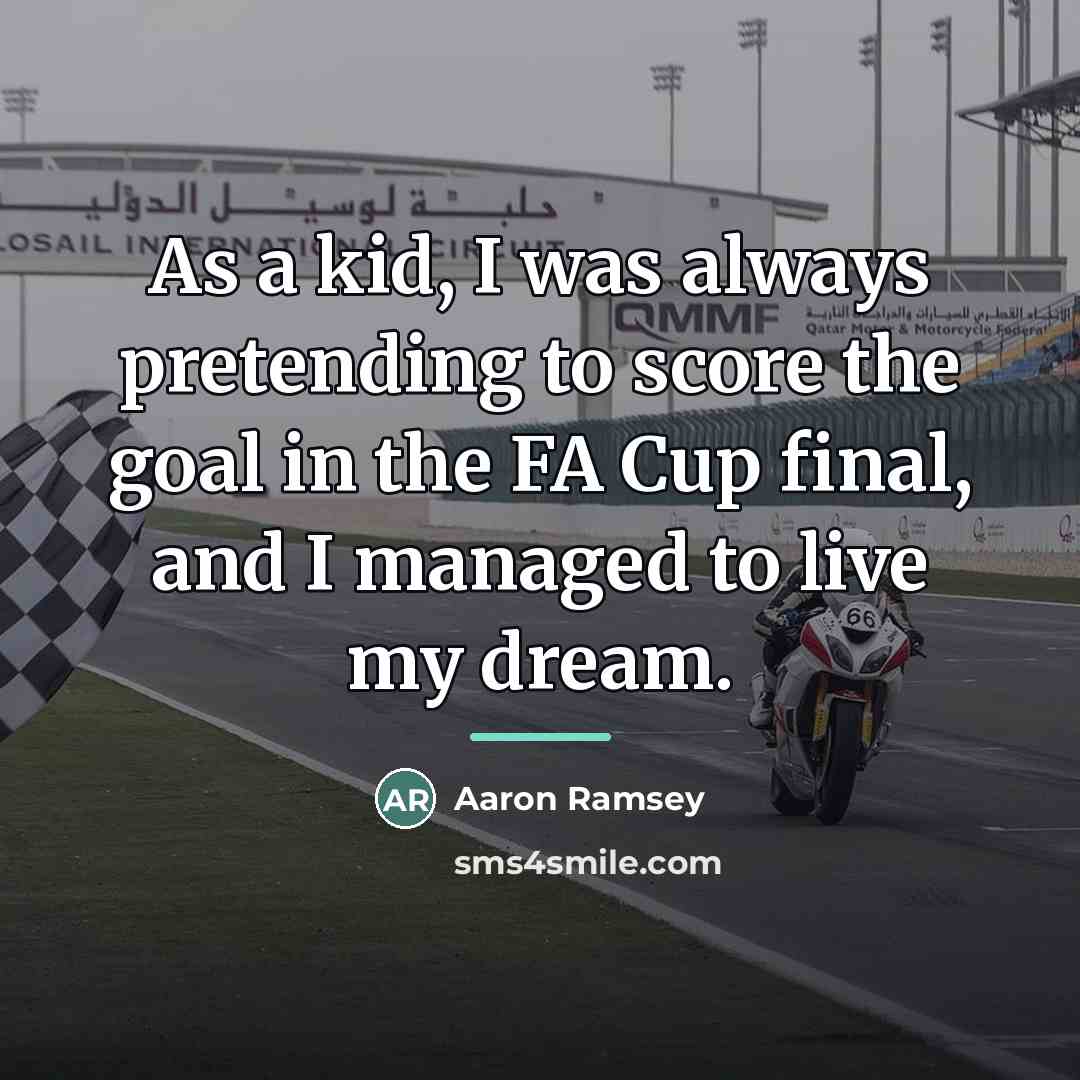 “As a kid, I was always pretending to score the…” quote by Aaron Ramsey