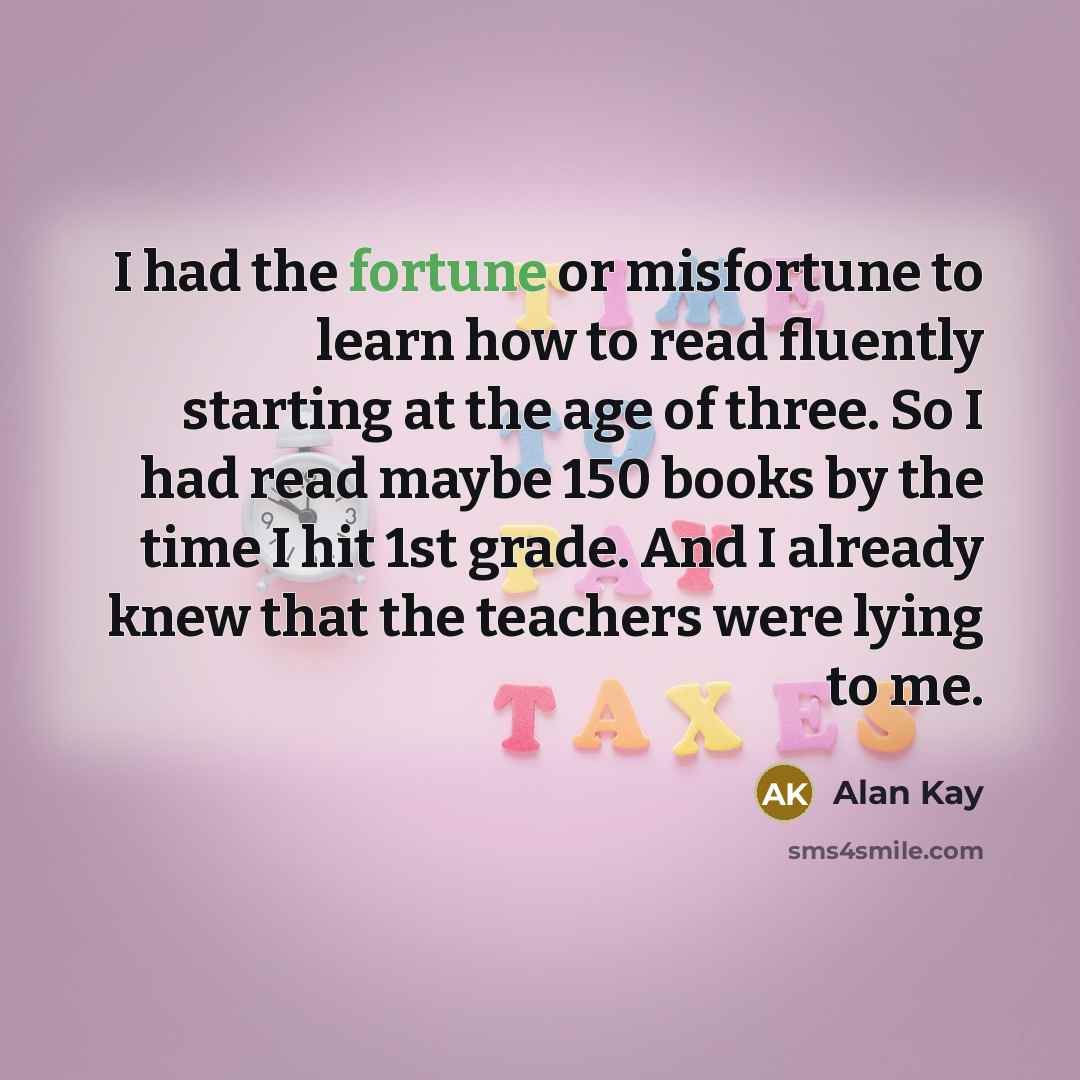 “I had the fortune or misfortune to learn how to…” quote by Alan Kay