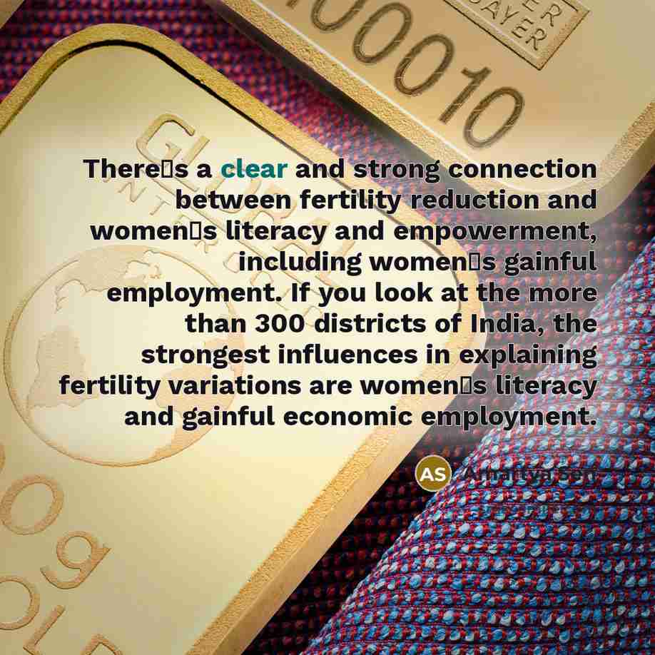 “Theres a clear and strong connection between fertility reduction and…” quote by Amartya Sen