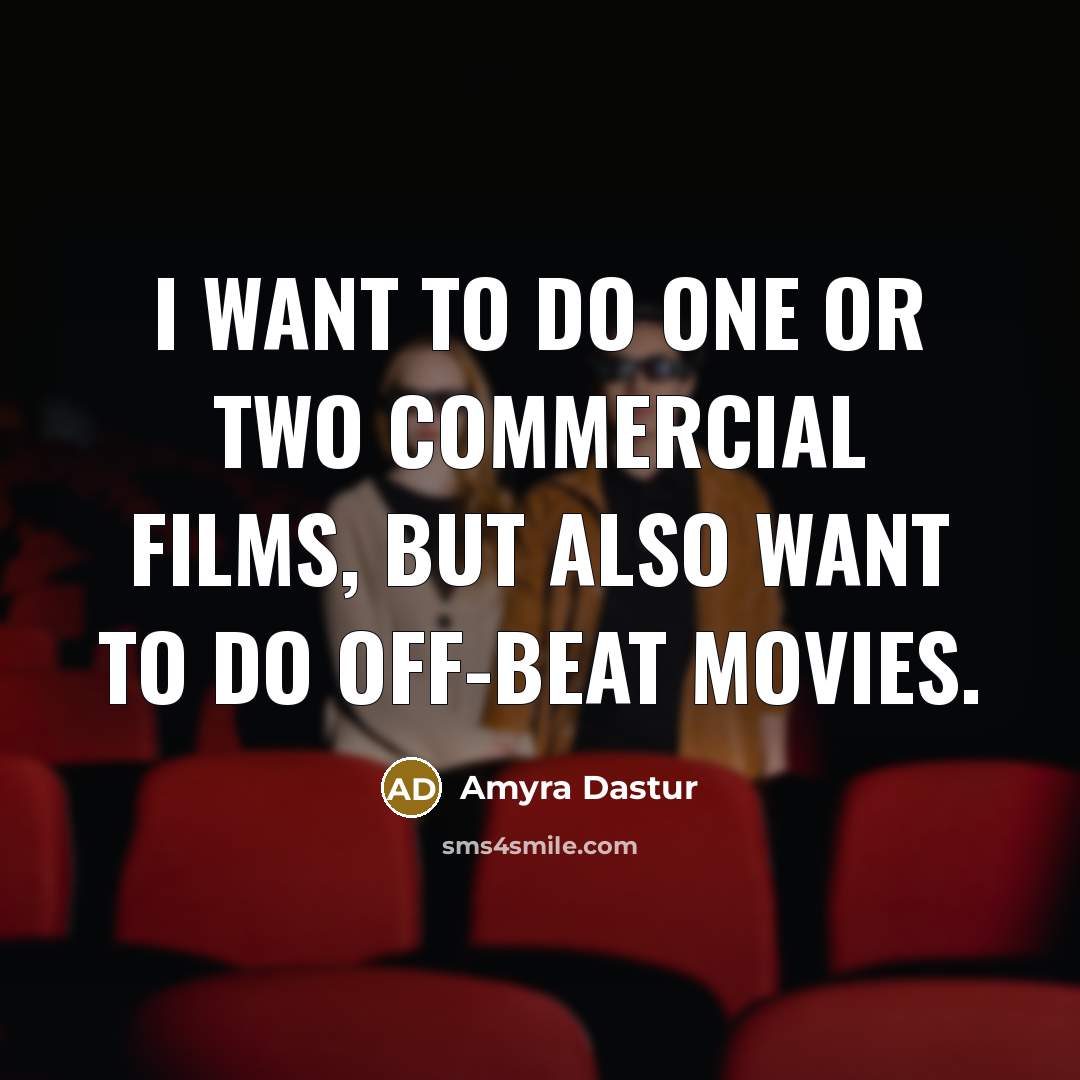 “I want to do one or two commercial films, but…” quote by Amyra Dastur