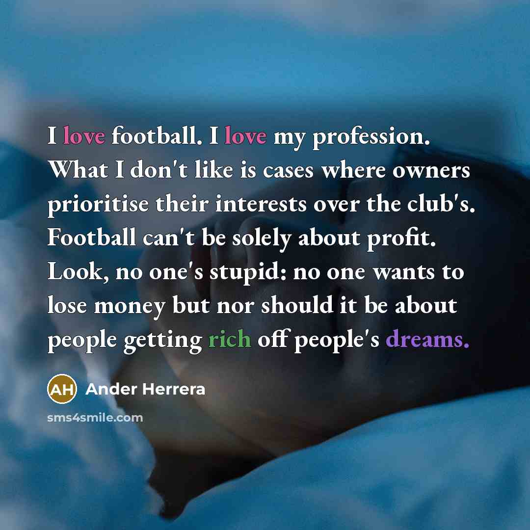 “I love football. I love my profession. What I don't…” quote by Ander Herrera