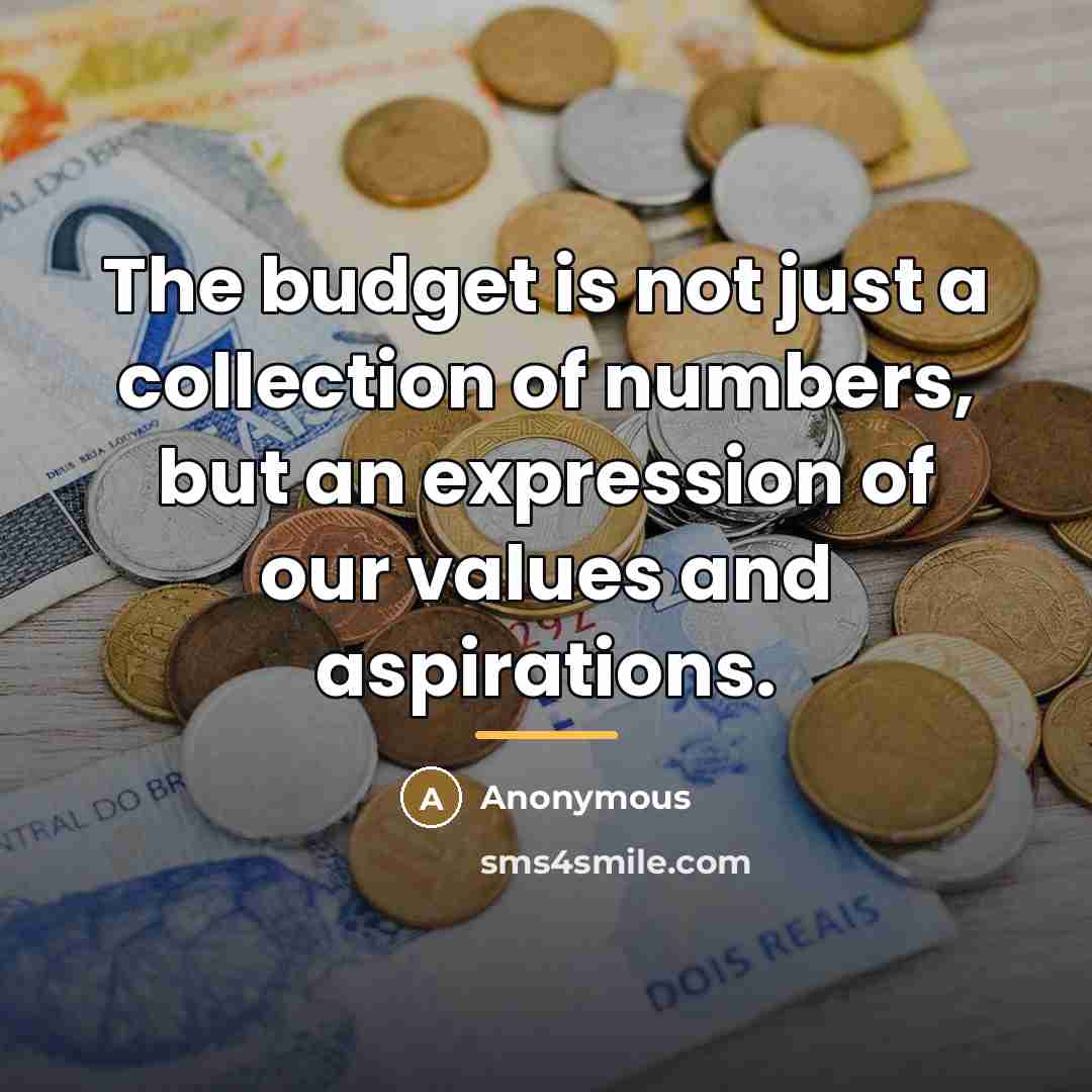 “The budget is not just a collection of numbers, but…” quote by Anonymous