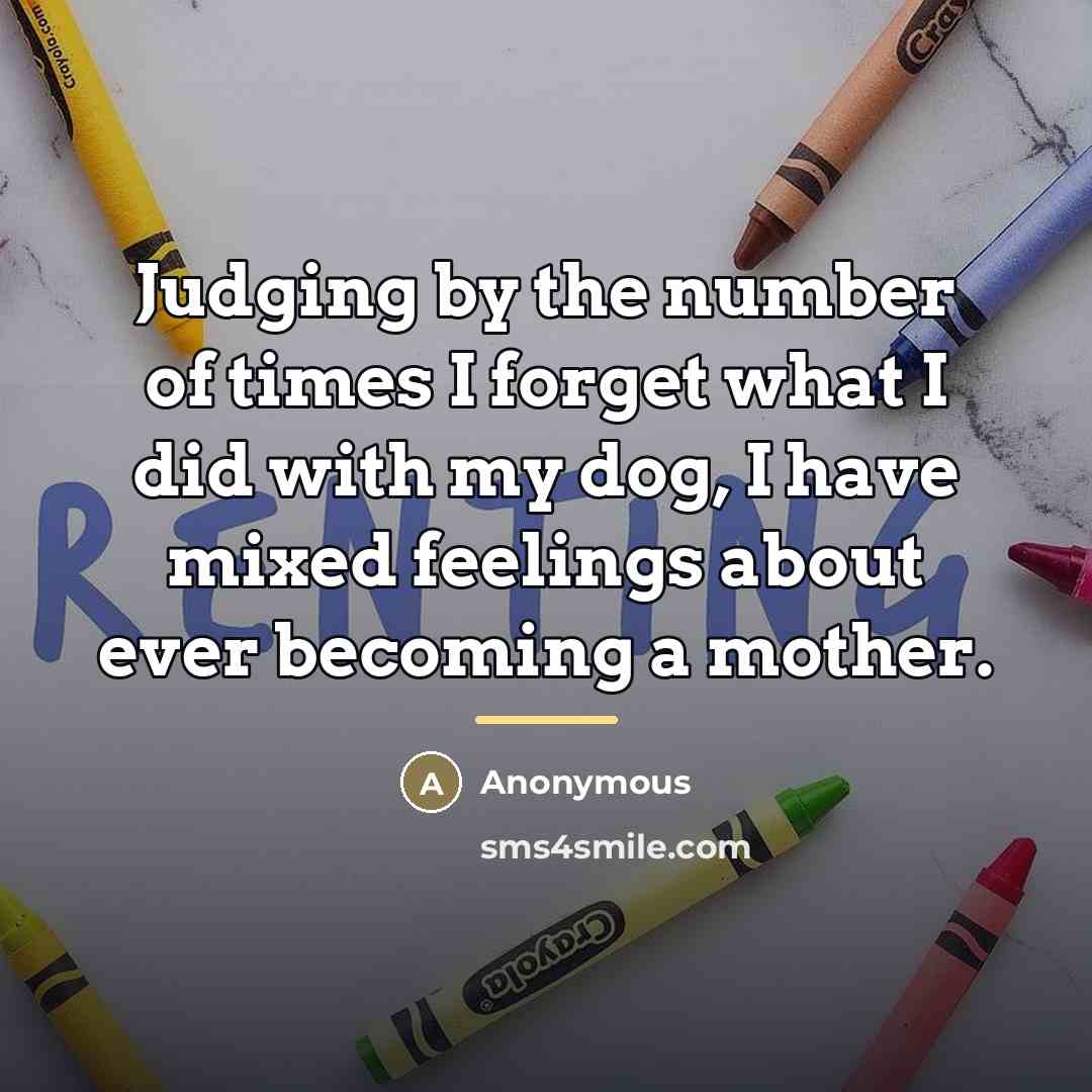 “Judging by the number of times I forget what I…” quote by Anonymous