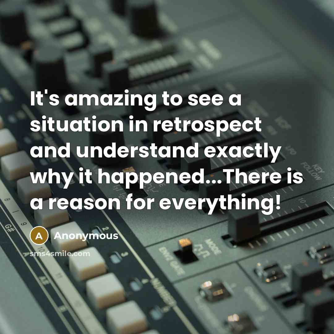 “It's amazing to see a situation in retrospect and understand…” quote by Anonymous