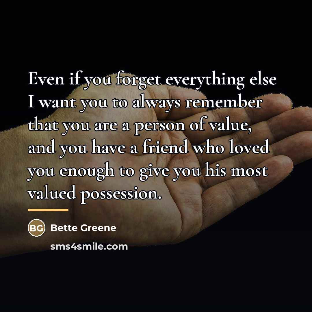 “Even if you forget everything else I want you to…” quote by Bette Greene