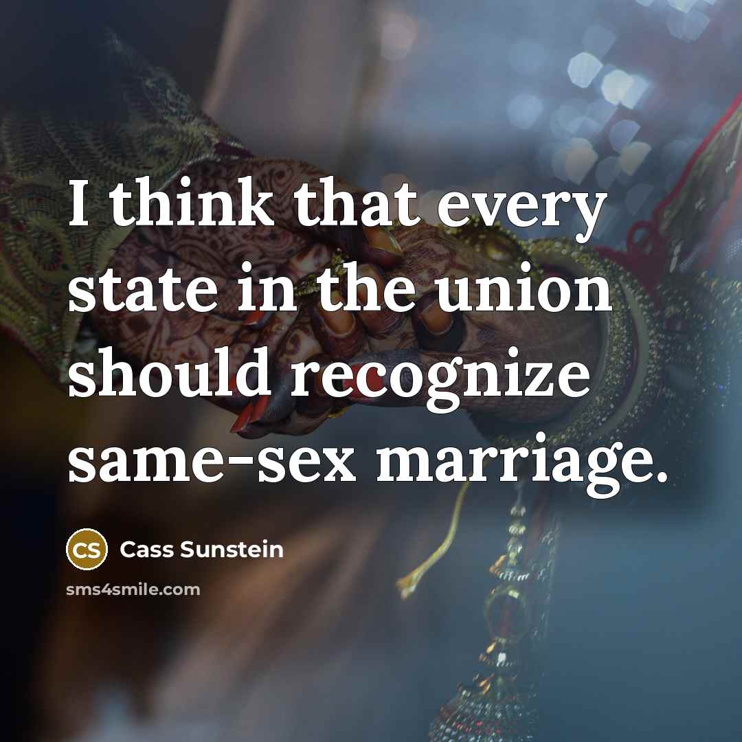 “I think that every state in the union should recognize…” quote by Cass Sunstein