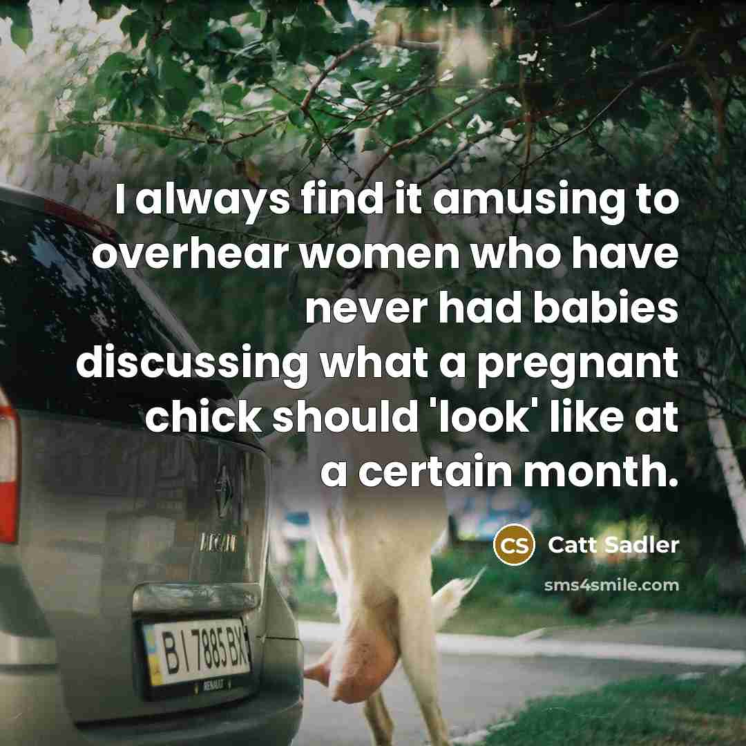 “I always find it amusing to overhear women who have…” quote by Catt Sadler