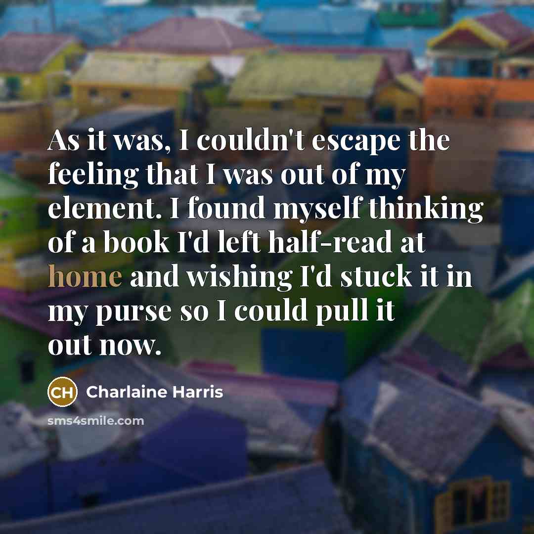 “As it was, I couldn't escape the feeling that I…” quote by Charlaine Harris