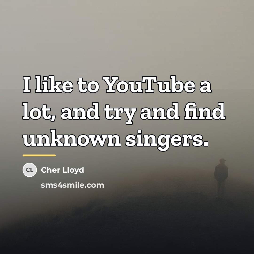 “I like to YouTube a lot, and try and find…” quote by Cher Lloyd
