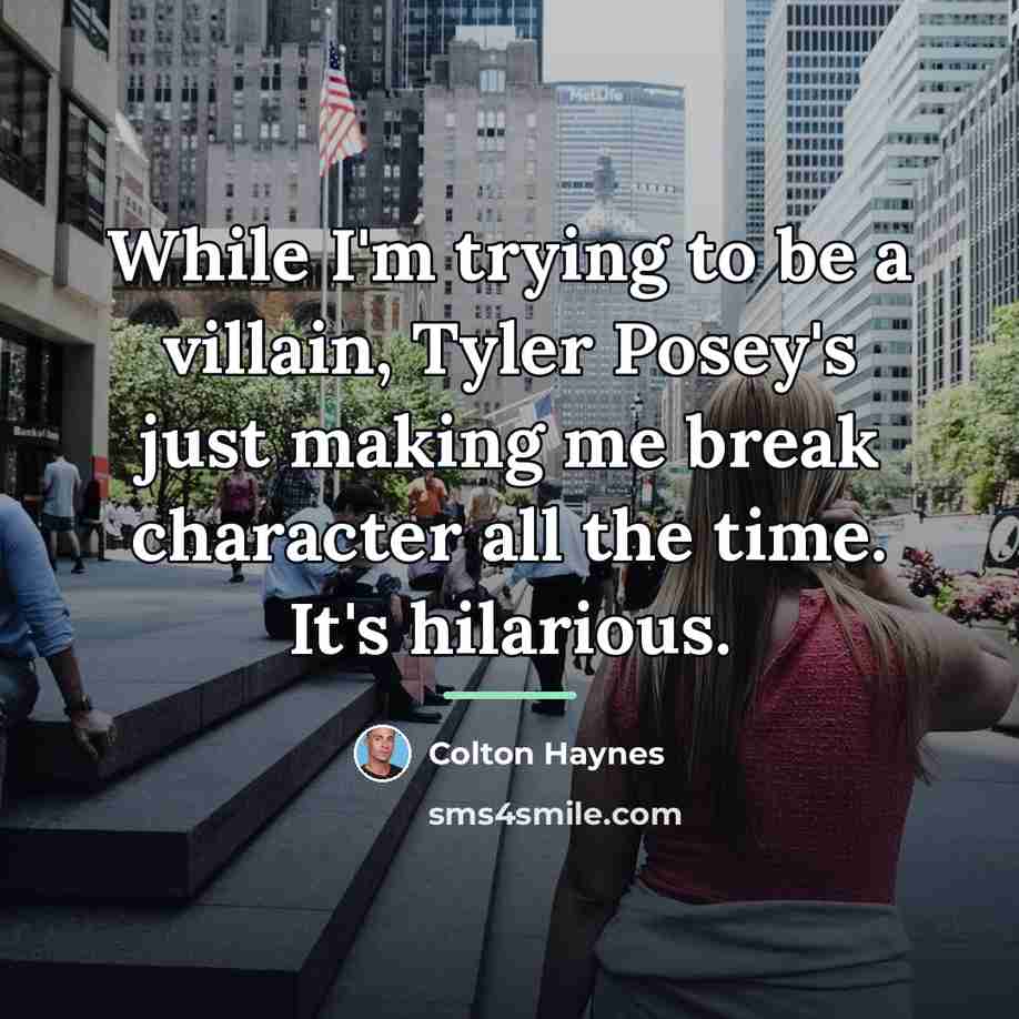 “While I'm trying to be a villain, Tyler Posey's just…” quote by Colton Haynes